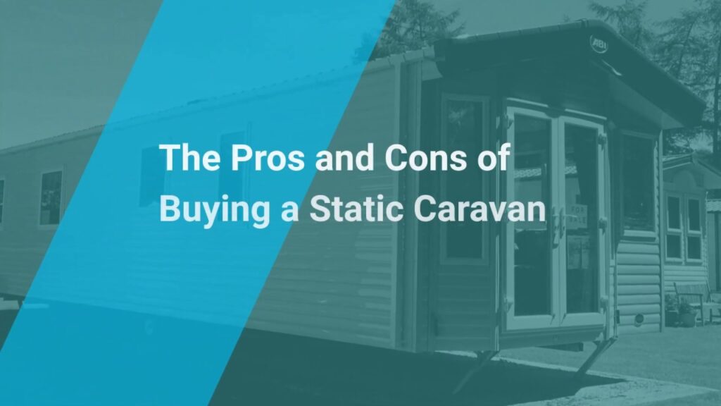 Pros and Cons of Financing a Static Caravan